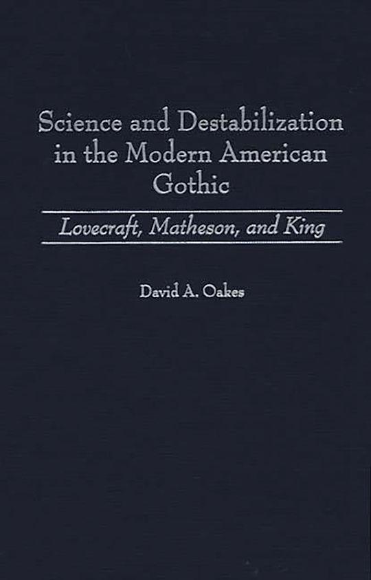 <b>Science</b> and Destabilization <b>in</b> the Modern <b>American Gothic</b> ...